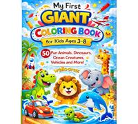 "My First Giant ColoringBook For Kids Ages 3-8: 50 Fun Animals, Dinosaurs, Ocean Creatures vehicules and More