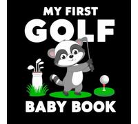 My first Golf Baby Book: High Contrast for Newborns 0-12 Months, Black and White Sport Images about Golfing Designed to Stimulate Vision from Birth