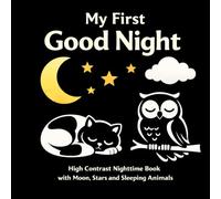 My First Good Night: High Contrast Nighttime Book for Babies with Moon, Stars and Sleeping Animals