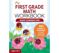 My First Grade Math Workbook: 101 Games & Activities to Support First Grade Math Skills