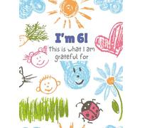 My First Gratitude Journal for Kids Ages 6: 52-Week Guided Gratitude and Drawing Journal to Help 6-Year-Olds Build Confidence, Mindfulness, and Happy Habits