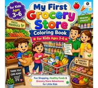 My First Grocery Store Coloring Book for Kids: An Interactive Food Shopping Activity Book with Big Bold Lines to Build Fine Motor Skills and Early Life Habits