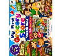 My First Grocery Store Sketchbook for Kids: An Interactive Food Shopping Activity Book with Matching Practice Canvas Available Separately to Master Freehand Drawing and Fine Motor Skills