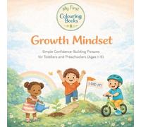 My First Growth Mindset Colouring Book for Kids: Easy Simple Pictures for Kids to Colour in - Stress Relief, Confidence Building & Positive Habits for Toddlers and Preschoolers (Ages 1-5)