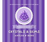 My First Guide to Crystals and Gems: A Magical Educational Picture Book About Crystals, Gemstones, Geodes, Minerals, Nature, Earth Science, and Sparkling Treasures for Kids Ages 3-8