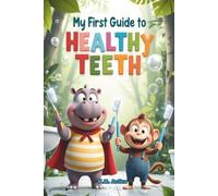 My First Guide to Healthy Teeth: A Positive Picture Book to Help Kids Brush, Floss, and Fight Cavity Monster | Fun Animal Adventure about Milo the Hippo's Superhero Routine