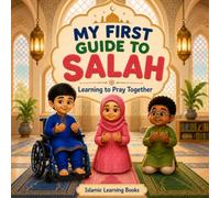 My First Guide To Salah: Learning To Pray Together