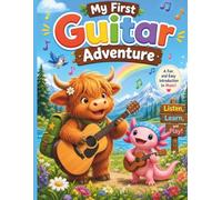 My First Guitar Adventure: A Fun Introduction to Guitar and Music for Kids: Learn Rhythm, Strings, Sounds and Musical Basics with Hazel and Bubbles
