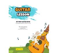 My First Guitar Book - Complete Edition (Parts 1 & 2): Step-by-Step Guitar Lessons for Beginners and Kids - With Plenty of Practice Exercises