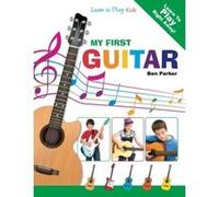 My First Guitar: Learn To Play: Kids Parker, Ben (Auteur)