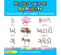 My First Gujarati Alphabets Picture Book with English Translations: Bilingual Early Learning & Easy Teaching Gujarati Books for Kids