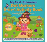 My First Halloween 5-in-1 Dot Marker Activity Book for Toddlers Ages 1-4: Preschool Workbook for Dot Markers, Coloring, First Cutting, ABCs & 123s ... for Dots Series: Big Dots for Little Hands)