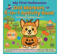 My First Halloween 5-in-1 Nursery & Early Learning Activity & Colouring Book with Dot Markers for Toddlers Aged 1 to 3: 5-in-1 Nursery Activity Book: ... First Cutting Skills, Letters & Numbers