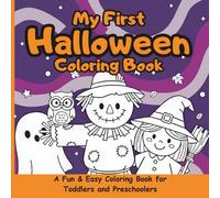 My First Halloween Coloring Book: A Fun & Easy Coloring Book for Toddlers and Preschoolers. Simple Illustrations of Cute Monsters, Friendly Ghosts & Smiling Pumpkins