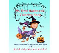 My First Halloween Coloring Book and Cute & Not-Too-Scary Fun for Kids Ages 3-8: Spooky & Cute Halloween Colouring Fun for Kids and Adults - Pumpkins, Ghosts, Witches & More!