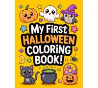 My first Halloween Coloring Book!: Festive Coloring Fun for Little Ones: 50 Simple & Cute Designs Featuring Pumpkins, Ghosts, Animals, and More for Toddlers and Preschoolers