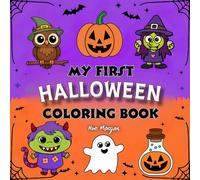 My First Halloween Coloring Book for Toddlers: 50 Bold and Easy Spooky, Sweet, Big, Halloween Image for Adult and Child Artists. Pumpkin, Witch, Bath and More.