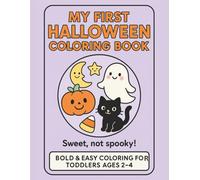 My First Halloween Coloring Book: Sweet not Spooky (Bold and Easy Coloring For Toddlers Ages 2-4)