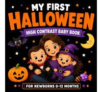 My First Halloween High Contrast Baby Book For Newborns 0-12 Months: Black and White High Contrast Halloween Illustrations Featuring Friendly Ghosts, Pumpkins, Bats, Cats, and More