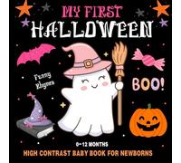 My First Halloween High Contrast Baby Book for Newborns 0-12 Months: Cute Black-and-White Pictures for Baby’s Visual Development With Fun Rhymes for Entertainment.