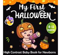 My First Halloween High Contrast Baby Book for Newborns: Heartwarming Halloween Poems with Cute Illustrations for Every Spooky & Magical Baby Moment (Perfect for Babies 0-12 Months)