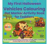 My First Halloween Vehicles Dot Marker Colouring Activity Book for Toddlers: 5-In-1 Preschool Dotting Colouring Cutting ABCs Counting Big Dots for Easy Colouring