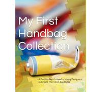 My First Handbag Collection LEMON EDITION: A Fashion Sketchbook for Young Designers to Create Their Own Bag Styles