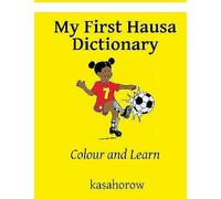 My First Hausa Dictionary: Colour And Learn