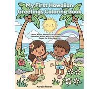 My First Hawaiian Greetings Coloring Book: Learn Aloha, Mahalo & Everyday Hawaiian Words with Cute Island Coloring Pages for Kids Ages 2-6