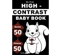 My First High-Contrast Baby Book: 50 Short Animal Stories with 50 Black & White Pictures for Reading Aloud - Perfect for Newborns, Infant Development, and Baby Shower Gifts