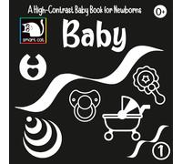 My First High-Contrast Baby Book: Simple Black-and-White Images for Newborns Aged 0-12 Months: Promotes Sensory and Visual Development in Infants