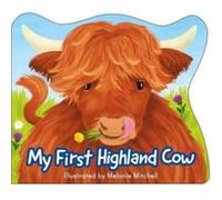 My First Highland Cow by Melanie Mitchell Melanie Mitchell (Auteur)