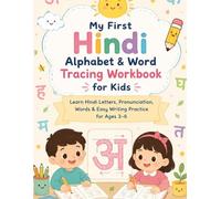 My First Hindi Alphabet & Word Tracing Workbook for Kids: Learn Hindi Letters, Pronunciation, Words & Easy Writing Practice for Ages 3-6