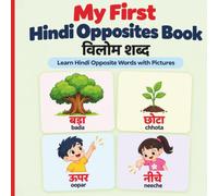 My First Hindi Opposites Book: Learn Hindi Opposite Words with Pictures: Hindi Me Vilom Shabd- Bilingual