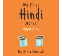 My First Hindi Words! -- Opposites: Teach your baby how to describe things in Hindi -- with this simple 35-page book!