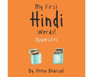 My First Hindi Words! -- Opposites: Teach your baby how to describe things in Hindi -- with this simple 35-page book!