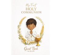 My First Holy Communion Guest Book for Boys: A Catholic Keepsake Gift from Godparents, Parents and Grandparents with Messages, Blessings, Photos and Prayers