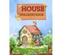 My First House Coloring Book for Kids Ages 3-6, Fun and Easy Home Scenes to Color: A Fun Learning and Creativity Coloring Book Featuring Cozy Homes