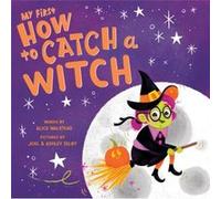 My First How to Catch a Witch by Alice Walstead Alice Walstead (Auteur)