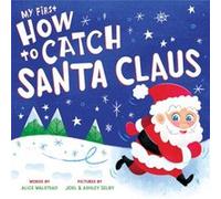 My First How to Catch Santa Claus by Alice Walstead Alice Walstead (Auteur)