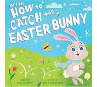 My First How to Catch the Easter Bunny by Alice Walstead Alice Walstead (Auteur)