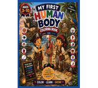 My First Human Body Coloring Book for Kids Ages 3-10: Fun & Educational Anatomy Coloring Book for Boys & Girls | Learn Body Parts, Bones, Organs, ... Healthy Habits with Easy Coloring 64 Pages