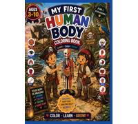 My First Human Body Coloring Book for Kids Ages 3-10: Fun & Educational Anatomy Coloring Book for Boys & Girls | Learn Body Parts, Bones, Organs, Muscles, and Healthy Habits with Easy Coloring Pages