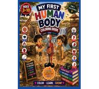 My First Human Body Coloring Book for Kids Ages 3-10: Fun & Educational Anatomy Coloring Book for Boys & Girls | Learn Body Parts, Bones, Organs, ... Healthy Habits with Easy Coloring 64 Pages