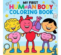 My First Human Body Coloring Book for Kids Ages 3-6: Human Body Coloring Book with Coloring Activities with Facts about the Human Body