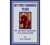 My First Hundred Years - The Adventures and Stories of an American Dad