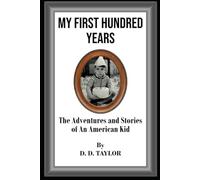 My First Hundred Years - The Adventures and Stories of an American Kid