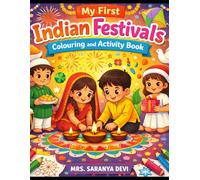my first indian festivals colouring and activity book: Colouring, Puzzles, Games, and Educational Activities Featuring Diwali, Holi, Pongal, Eid, Christmas, Navratri, Raksha Bandhan, Onam, and More
