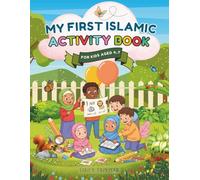 My First Islamic Activity Book: Learn Arabic Letters, Numbers, Prophet Stories, and Halal Deeds with Coloring Pages, Quizzes, Word Searches & More!