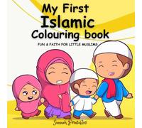 My First Islamic Colouring Book: Fun & Faith for Little Muslims